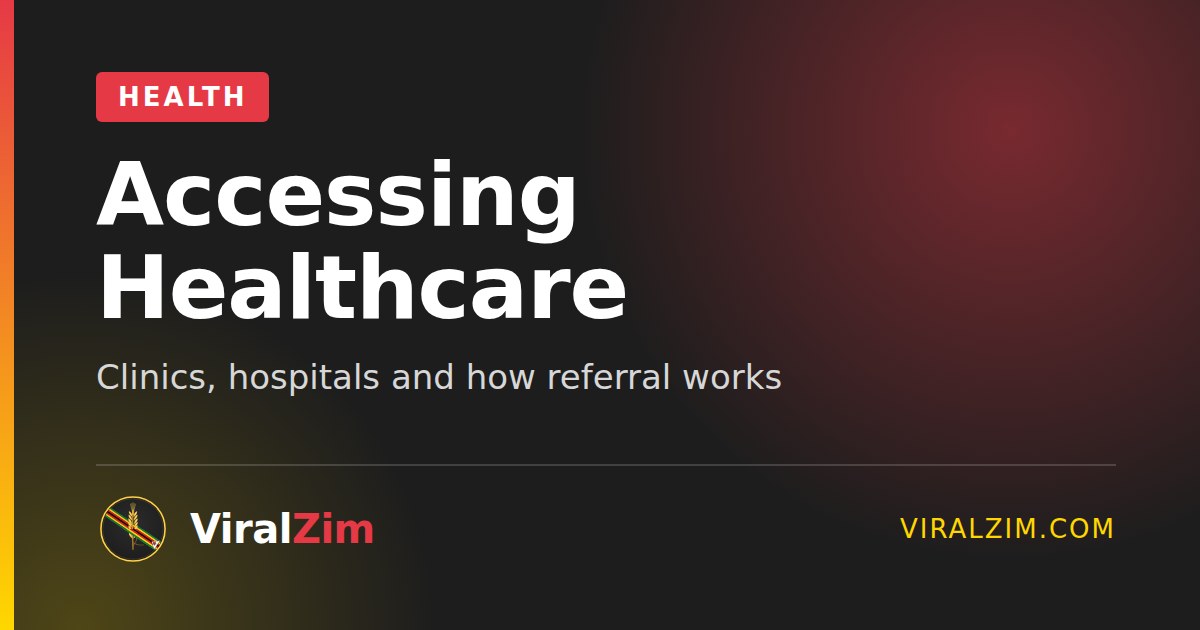 Accessing Healthcare in Zimbabwe: Clinics, Hospitals and Referrals