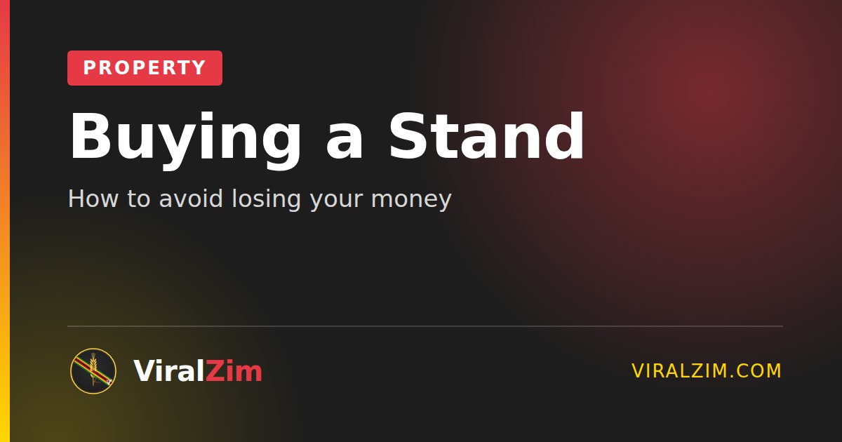 Buying a Stand in Zimbabwe: How to Avoid Losing Your Money