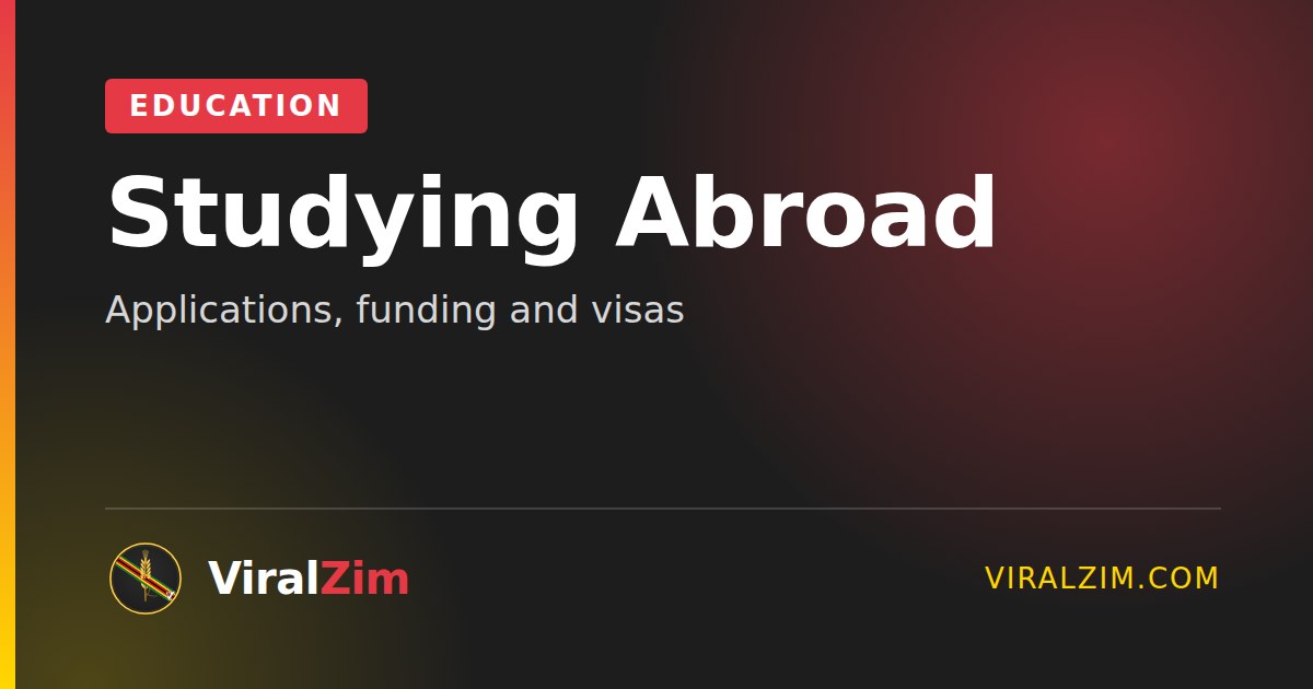 Studying Abroad from Zimbabwe: Applications, Funding and Visas