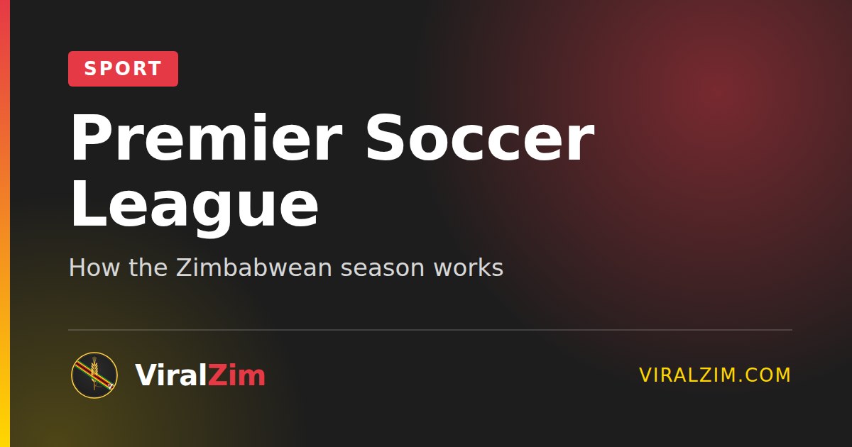 Zimbabwe Premier Soccer League: How the Season Works